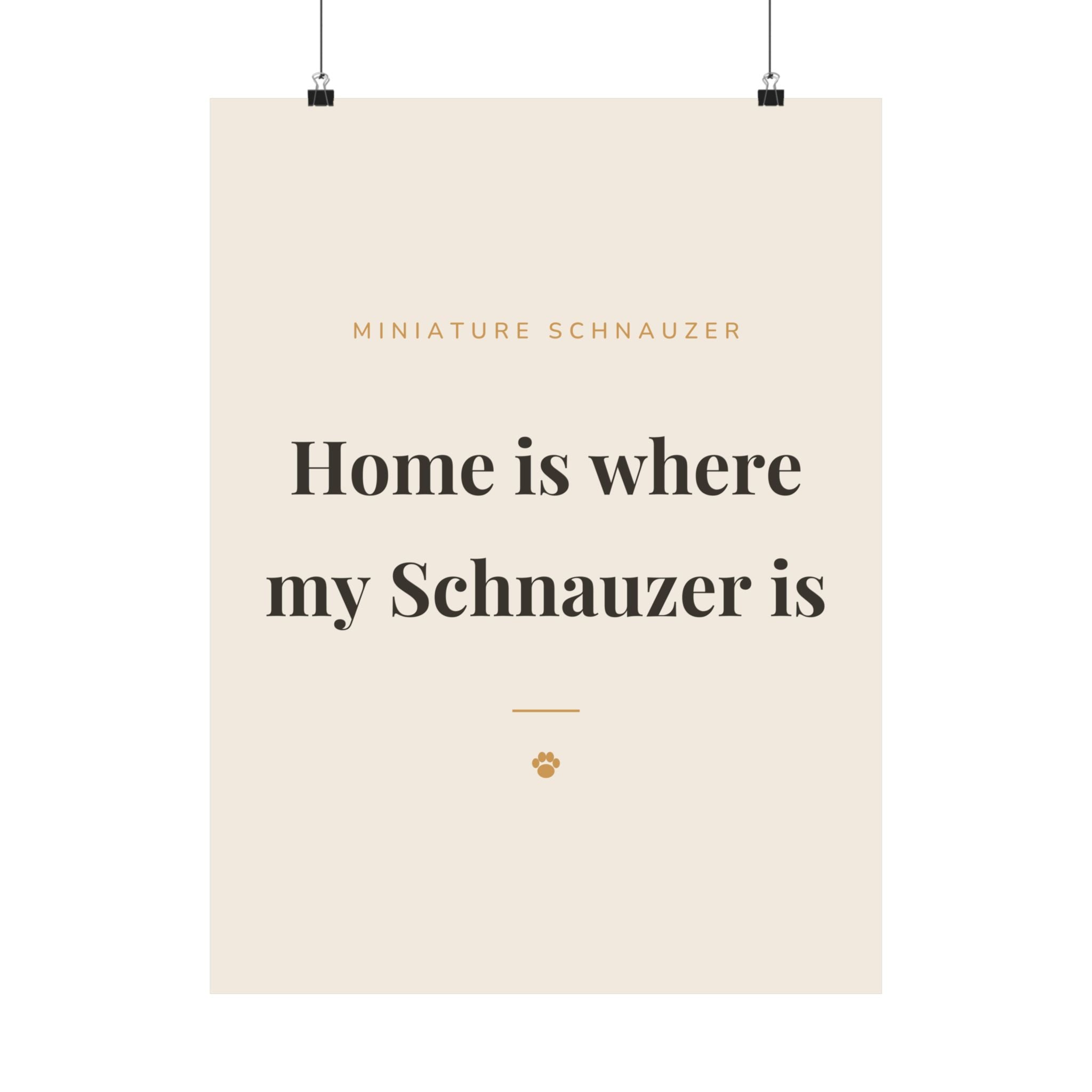 Miniature Schnauzer Art Print — Home is where my Schnauzer is