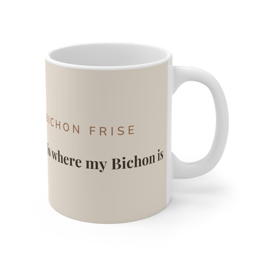 Bichon Frise Mug — Home is where my Bichon is