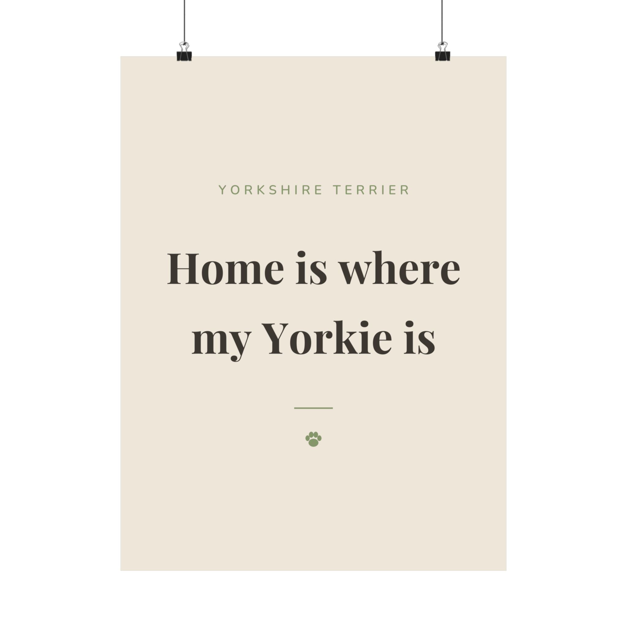 Yorkshire Terrier Art Print — Home is where my Yorkie is