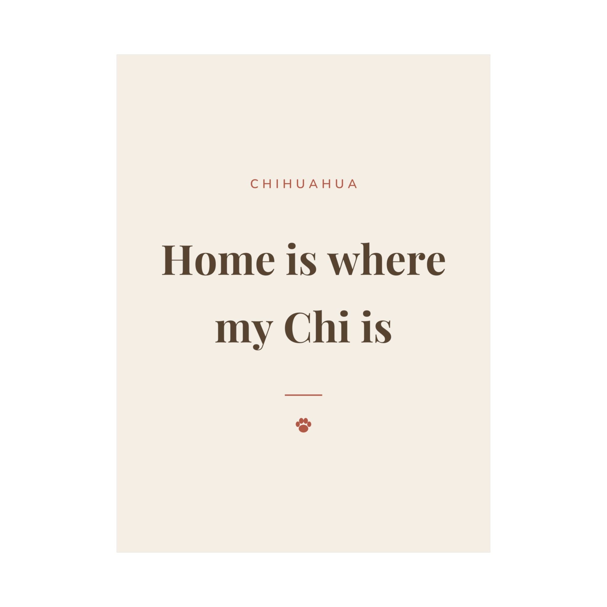 Chihuahua Art Print — Home is where my Chi is